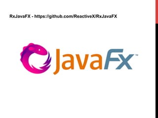 RxJavaFX - https://github.com/ReactiveX/RxJavaFX
 