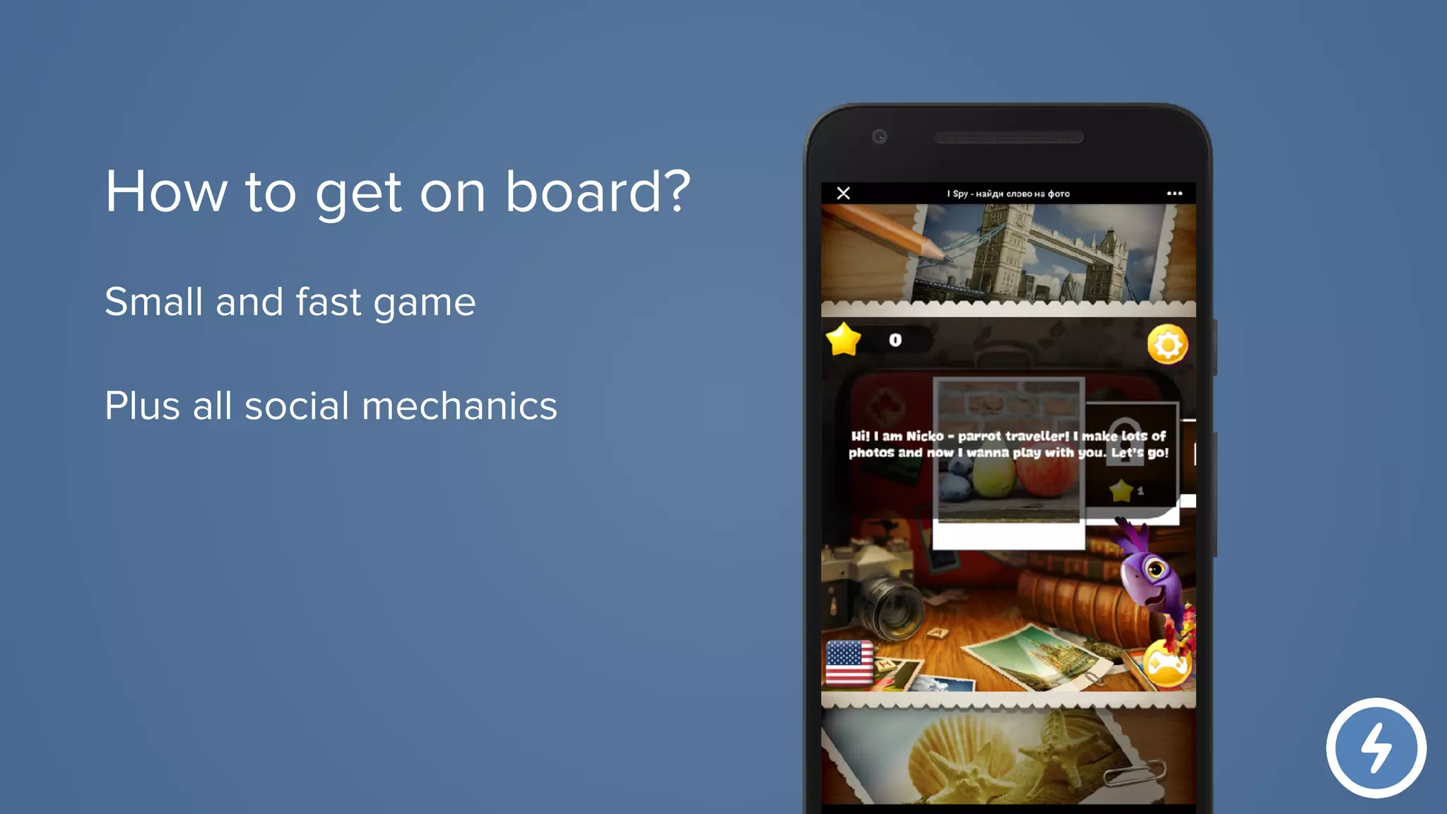 Small and fast game
Plus all social mechanics
How to get on board?