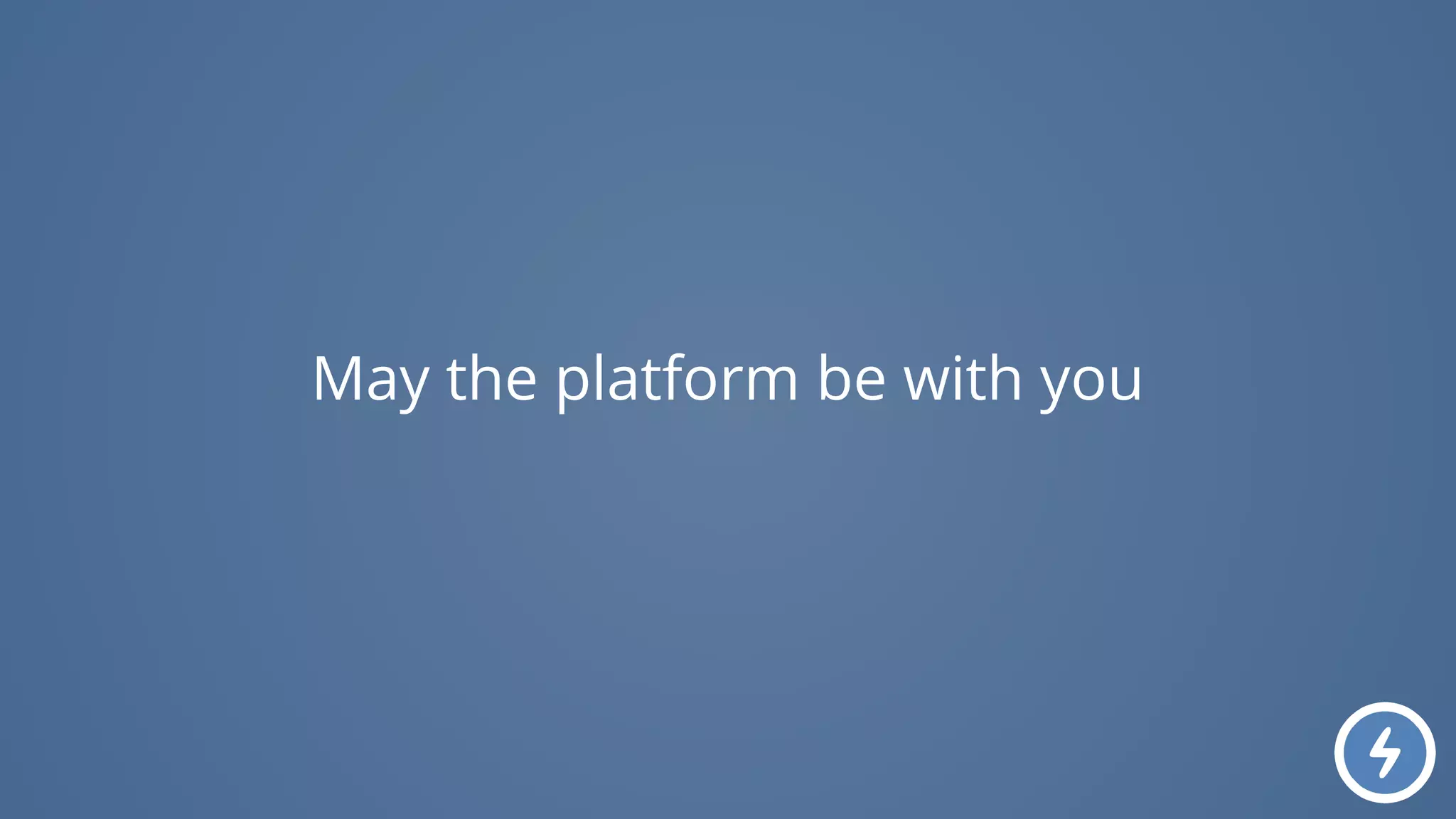 May the platform be with you