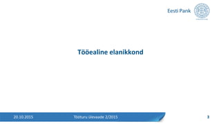 Tööealine elanikkond
20.10.2015 3Tööturu ülevaade 2/2015
 