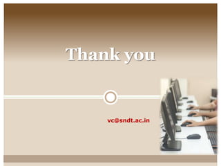 Thank you
vc@sndt.ac.in
 