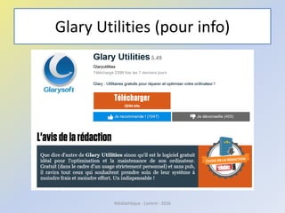 Glary Utilities (pour info)
Médiathèque - Lorient - 2016
 