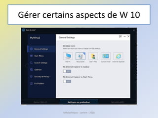 Gérer certains aspects de W 10
Médiathèque - Lorient - 2016
 