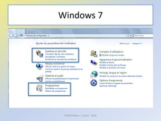 Windows 7
Médiathèque - Lorient - 2016
 