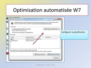 Optimisation automatisée W7
Configurer la planification
Médiathèque - Lorient - 2016
 