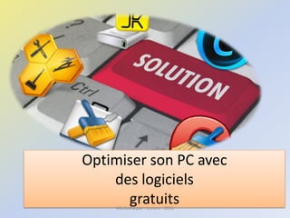 Optimiser son PC avec
des logiciels
gratuitsMédiathèque - Lorient - 2016
 