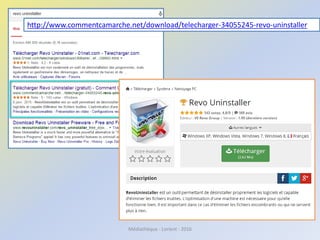 http://www.commentcamarche.net/download/telecharger-34055245-revo-uninstaller
Médiathèque - Lorient - 2016
 