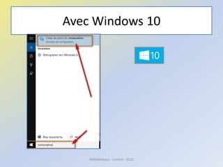 Avec Windows 10
Médiathèque - Lorient - 2016
 