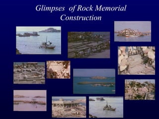 Glimpses  of Rock Memorial Construction 