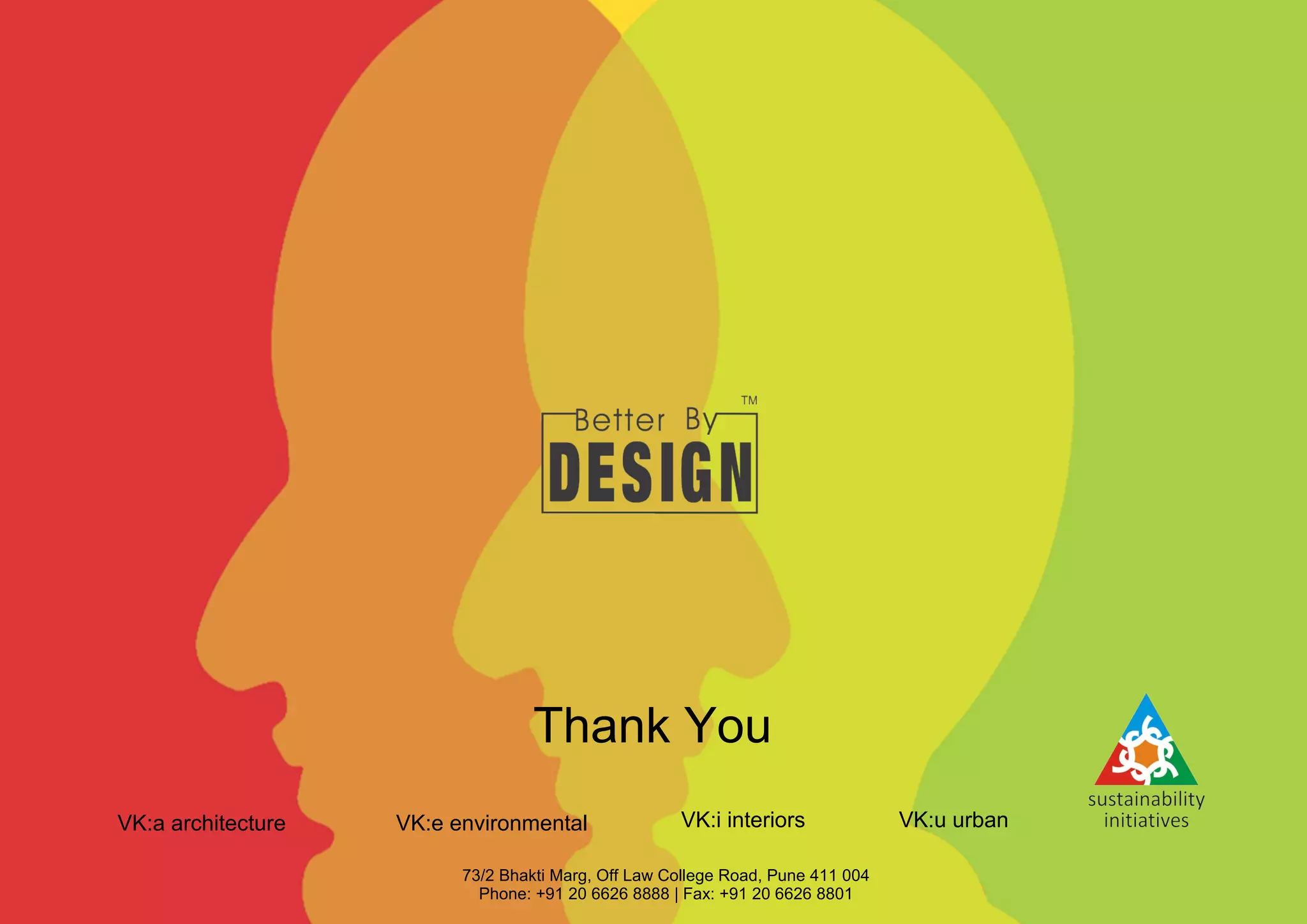 73/2 Bhakti Marg, Off Law College Road, Pune 411 004
Phone: +91 20 6626 8888 | Fax: +91 20 6626 8801
VK:e environmentalVK:a architecture VK:i interiors VK:u urban
Thank You
 