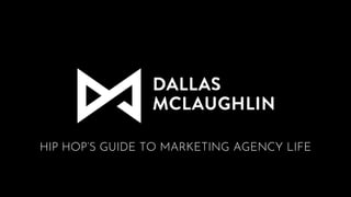 HIP HOP’S GUIDE TO MARKETING AGENCY LIFE
 