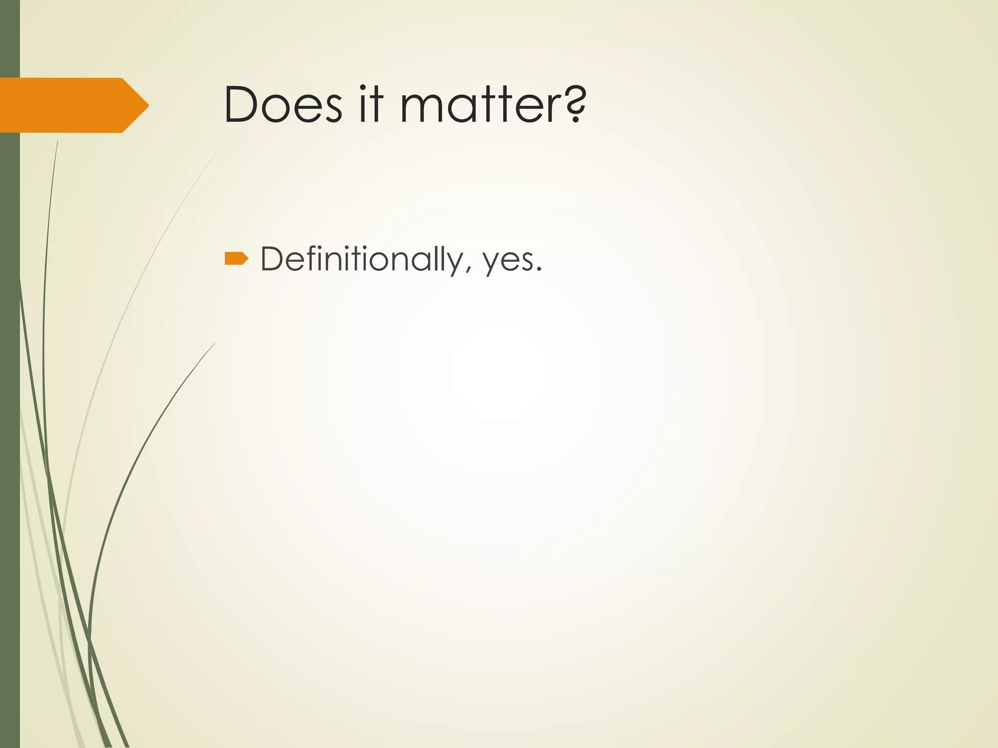 Does it matter?
 Definitionally, yes.
 