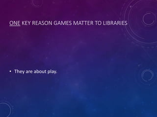 Playing catch-up: games and play in the wider culture and in the library