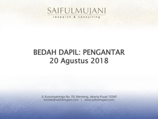 Jl. Kusumaatmaja No. 59, Menteng, Jakarta Pusat 10340
kontak@saifulmujani.com | www.saifulmujani.com
BEDAH DAPIL: PENGANTAR
20 Agustus 2018
 