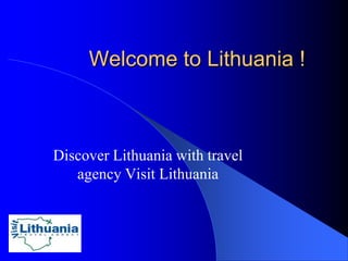 Welcome to Lithuania !



Discover Lithuania with travel
   agency Visit Lithuania
 