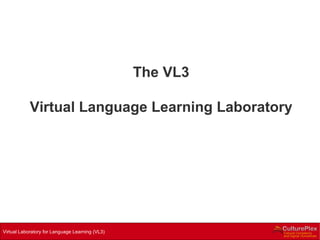 The VL3 Virtual Language Learning Laboratory 
