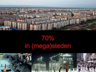 70%
in (mega)steden
 