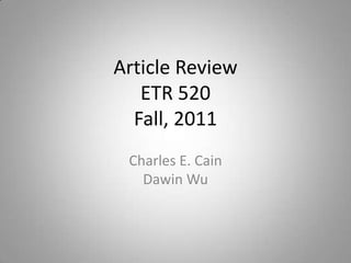 Article Review
   ETR 520
  Fall, 2011
 Charles E. Cain
   Dawin Wu
 
