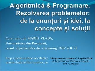 Conf. univ. dr. MARIN VLADA,
Universitatea din București,
coord. al proiectelor de e-Learning CNIV & ICVL
http://prof.unibuc.ro/vlada/,
marinvlada[at]fmi.unibuc.ro
 