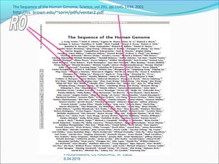 The Sequence of the Human Genome, Science, vol 291, pp.1145-1434, 2001
http://cs. brown.edu/~sorin/pdfs/venter2.pdf
PROGRA...