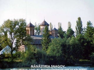 MĂNĂSTIREA SNAGOV,  PRESUPUSUL LOC AL MORMÂNTULUI  LUI VLAD ŢEPEŞ 