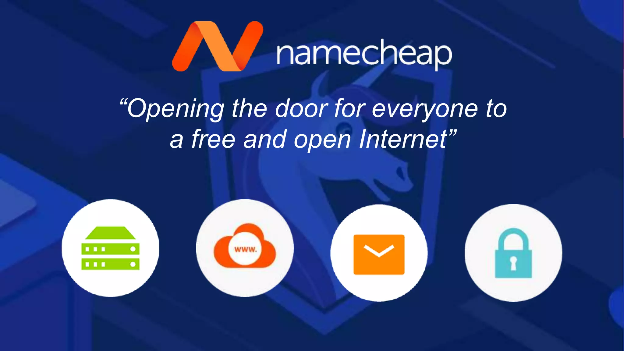 “Opening the door for everyone to
a free and open Internet”
 