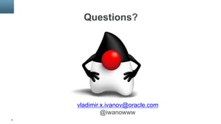 61
Questions?
vladimir.x.ivanov@oracle.com
@iwanowww
 