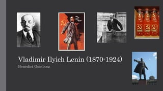 Vladimir Ilyich Lenin (1870-1924)
Benedict Gombocz
 