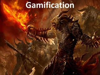 Gamification
 