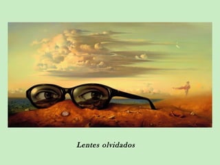 Lentes olvidados
 