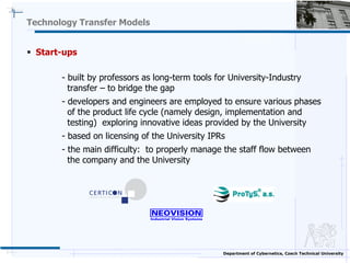Technology Transfer Models


 Start-ups

       - built by professors as long-term tools for University-Industry
        ...