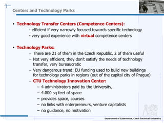 Centers and Technology Parks


 Technology Transfer Centers (Competence Centers):
       - efficient if very narrowly foc...