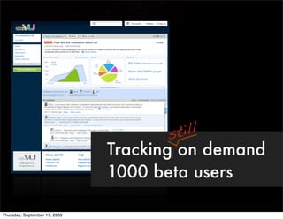 s till
                               Tracking on demand
                               1000 beta users

Thursday, Septemb...