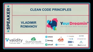 CLEAN CODE PRINCIPLES
VLADIMIR
ROMANOV
 
