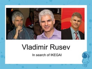 Vladimir Rusev
In search of IKEGAI
 