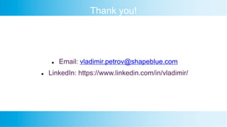 Thank you!
l Email: vladimir.petrov@shapeblue.com
l LinkedIn: https://www.linkedin.com/in/vladimir/
 