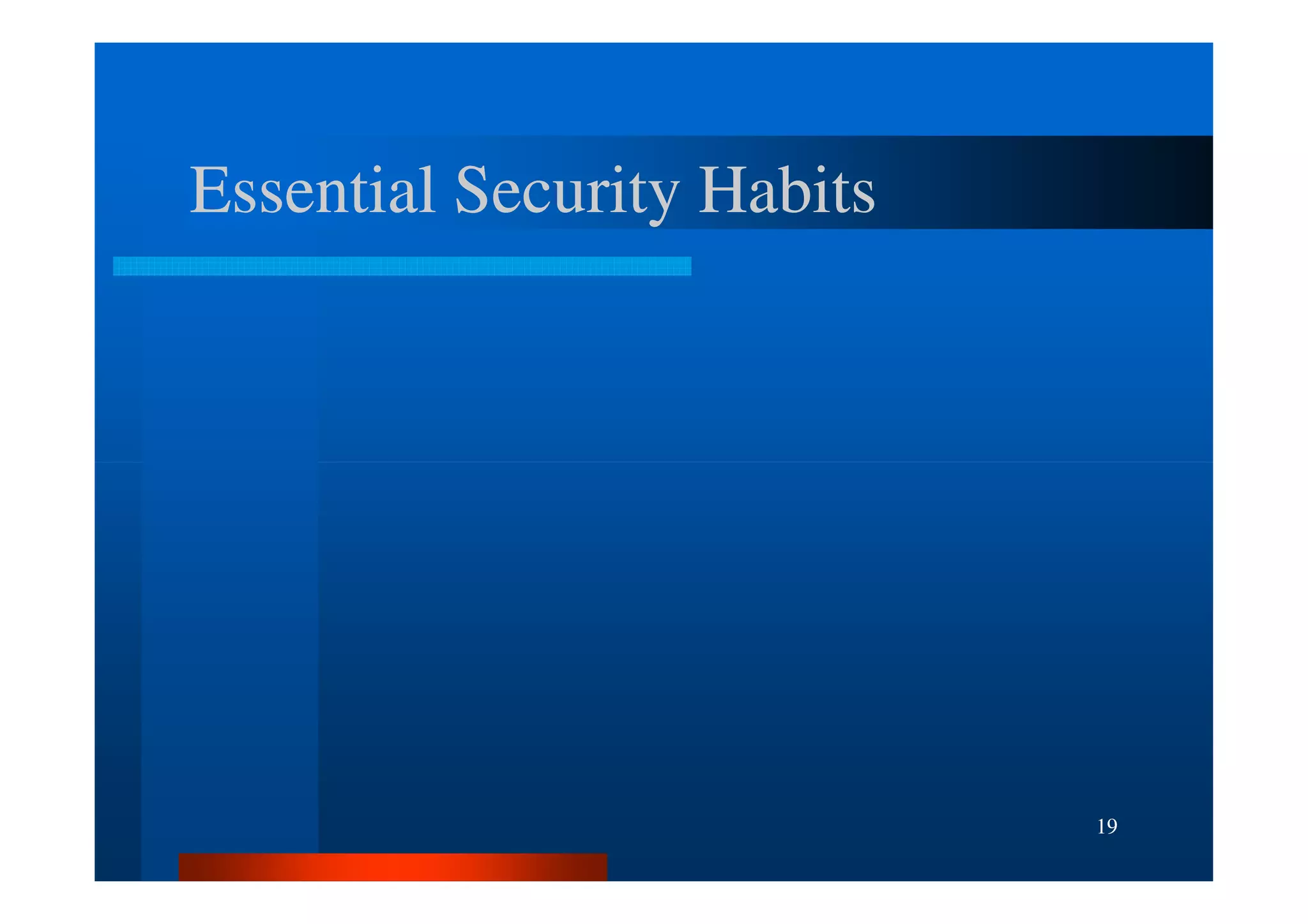Essential Security Habits




                            19
 