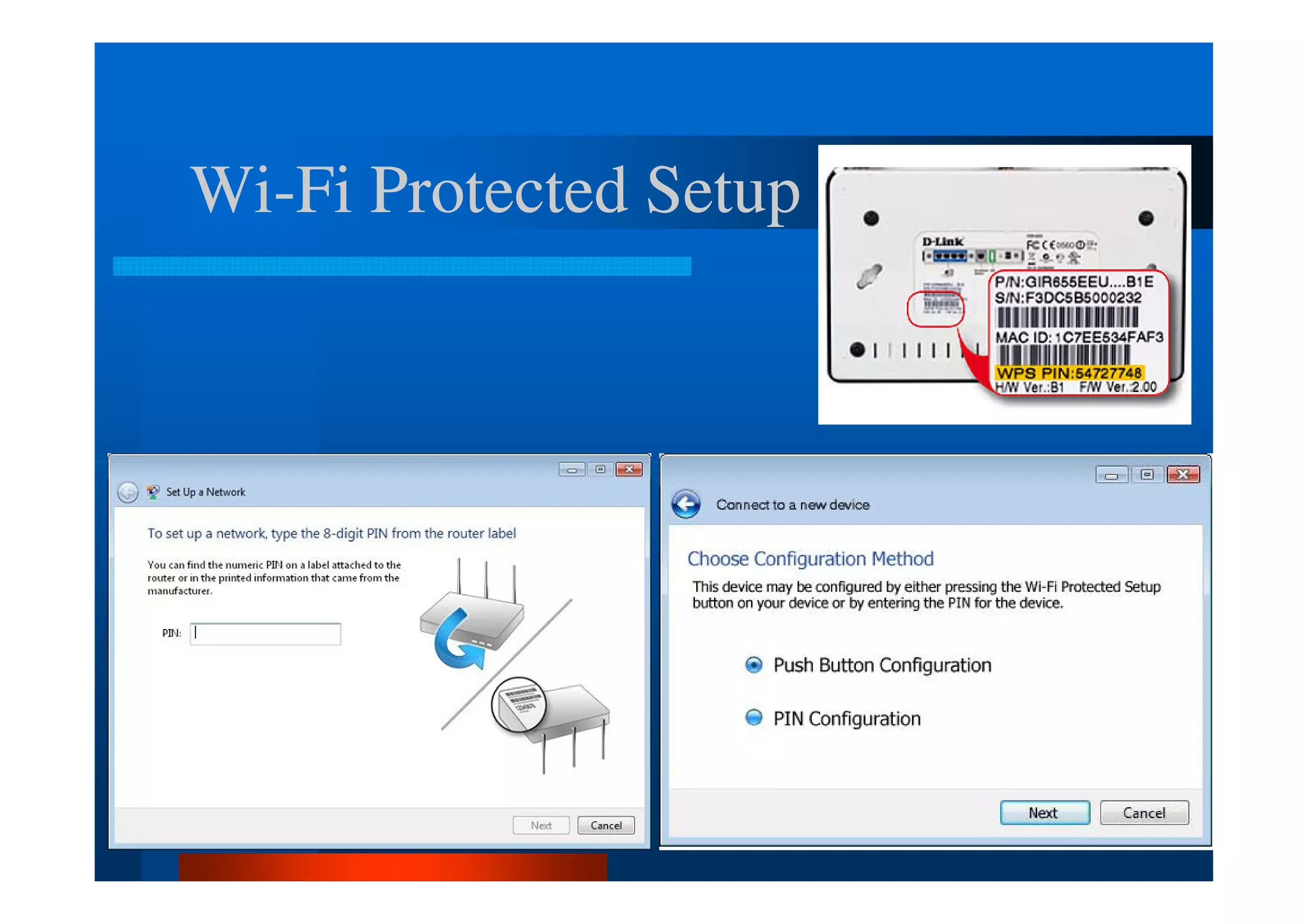 Wi-Fi Protected Setup
Wi-




                        7
 