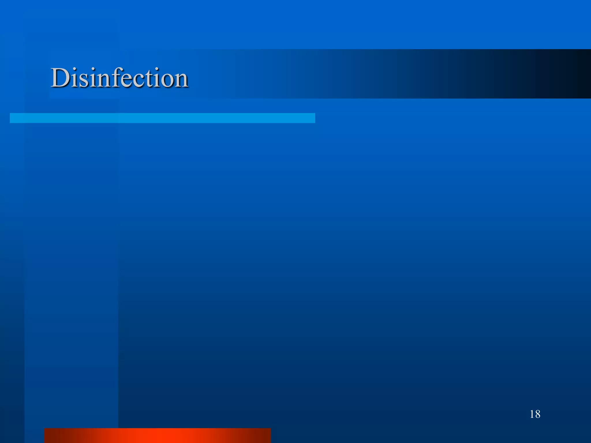 18
Disinfection
 