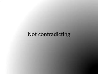 Not contradicting
 