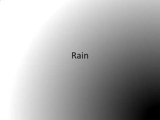 Rain
 