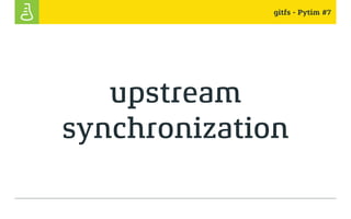 gitfs - Pytim #7
upstream
synchronization
 