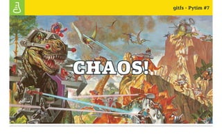 CHAOS!
gitfs - Pytim #7
 
