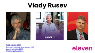 Vlady Rusev
AUBG Elevate 2020
Founders Institute Goto Market 2019
Launchub Sales 2020
The Energy Revolution
 