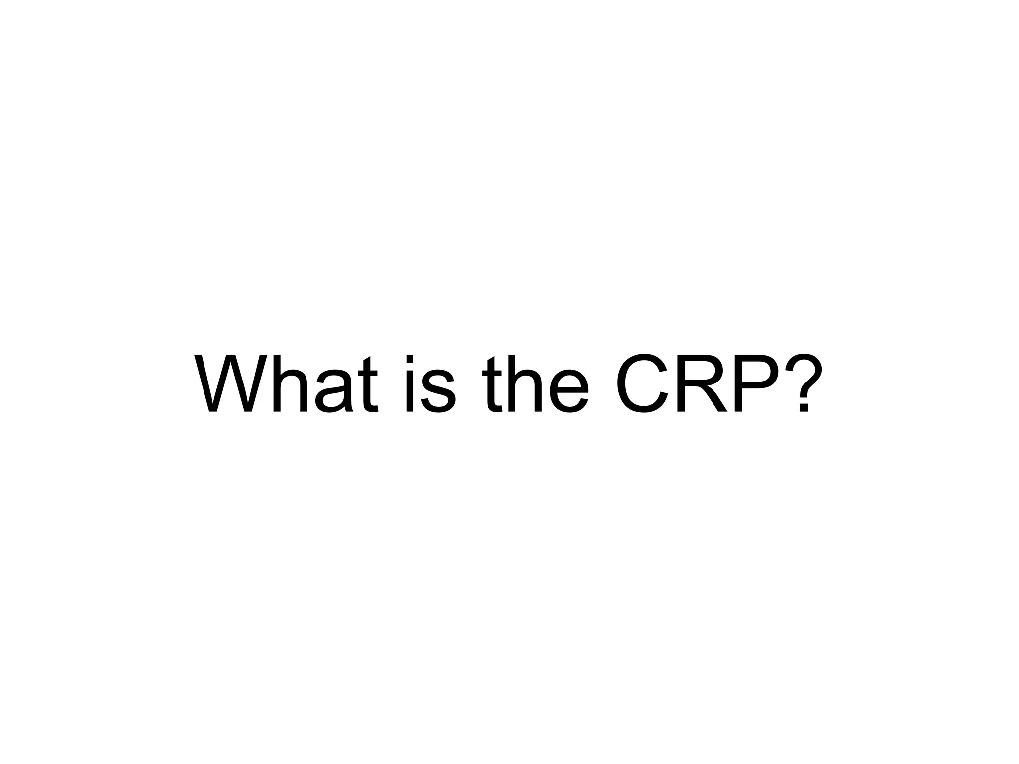 What is the CRP? 
 
