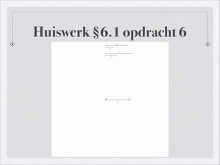 Huiswerk §6.1 opdracht 6
 