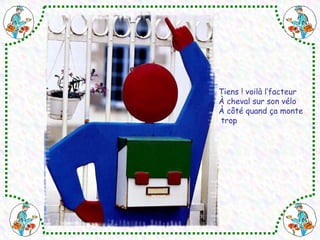 Tiens ! voilà l’facteur À cheval sur son vélo À côté quand ça monte    trop 