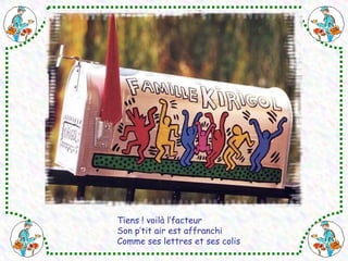 Tiens ! voilà l’facteur Son p’tit air est affranchi Comme ses lettres et ses colis 