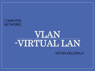 VLAN -VIRTUAL LAN -COMPUTER NETWORKS | PPTX