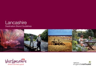 Lancashire
Destination Brand Guidelines
 